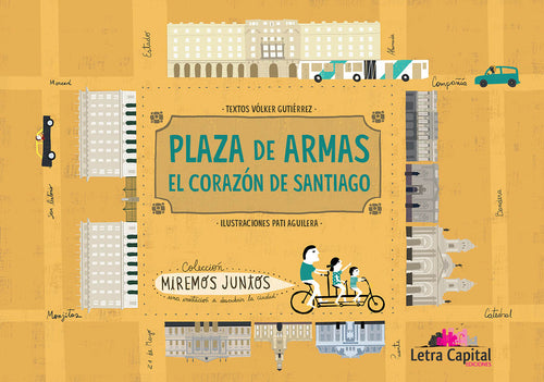 plaza de armas el corazon de santiago hitos y patrimonio cultural arquitectonico libro ilustrado guía coleccion miremos juntos